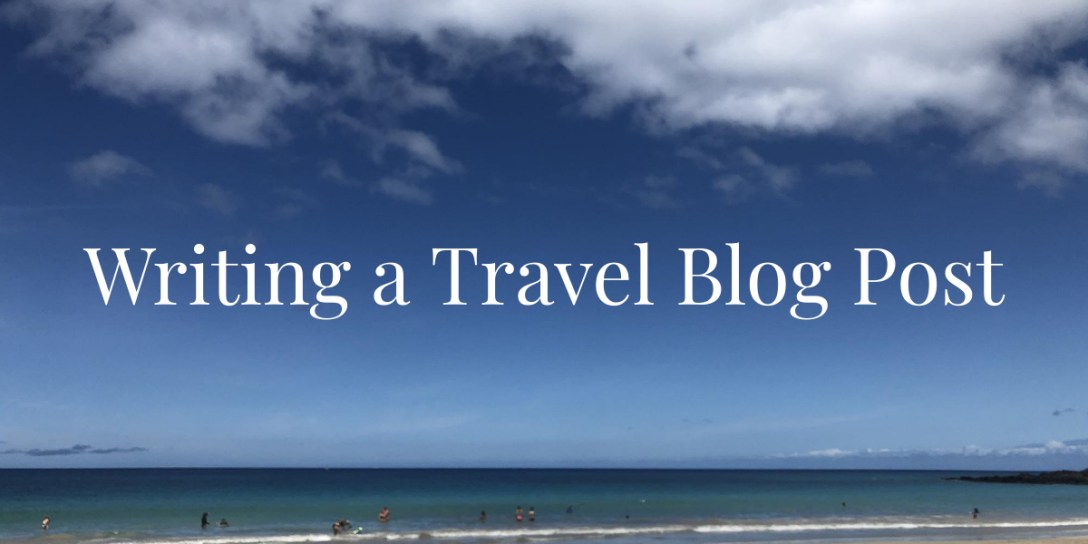 Writing a Travel Blog Post